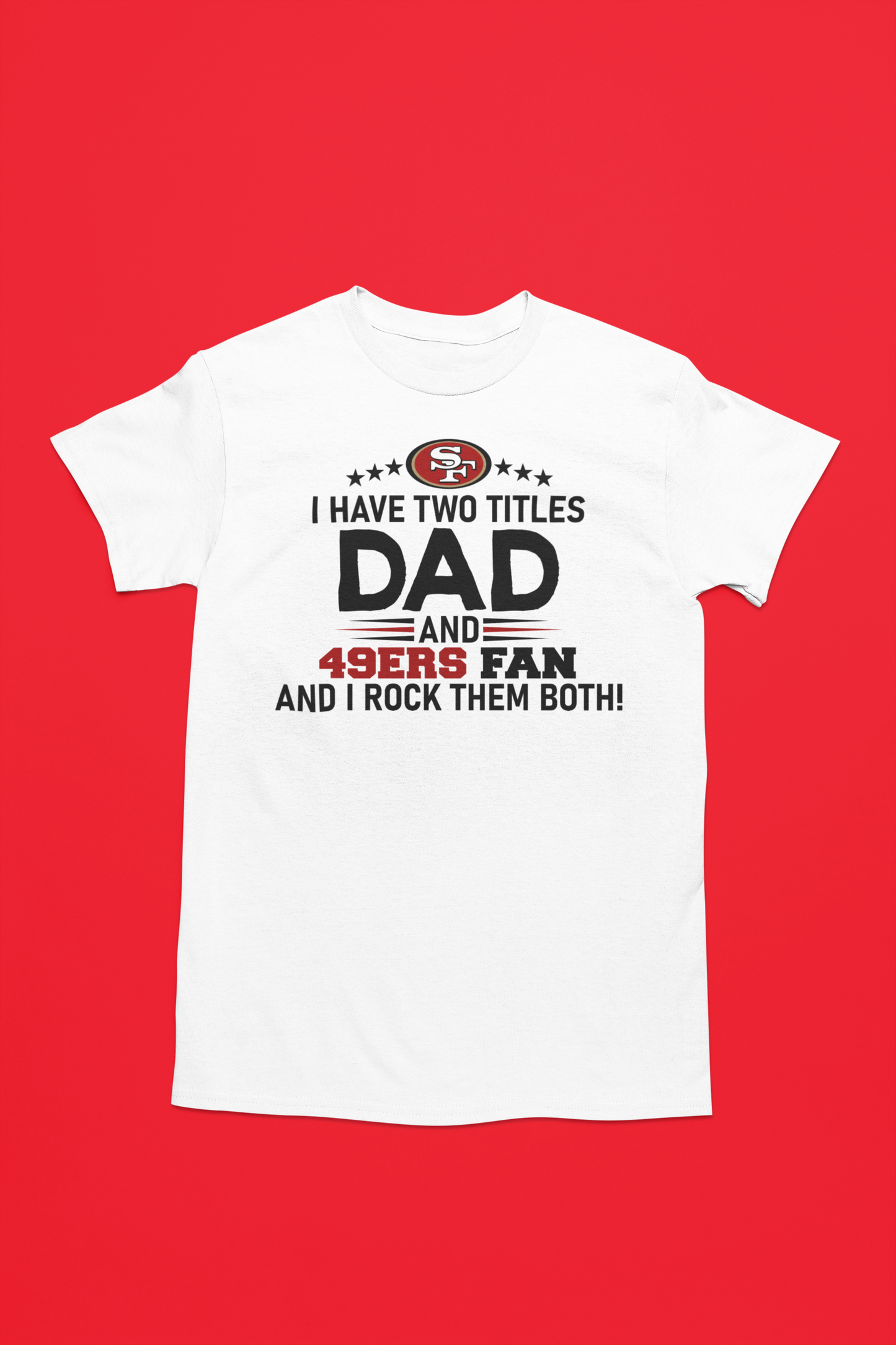 San Francisco 49ers Dad T-Shirt