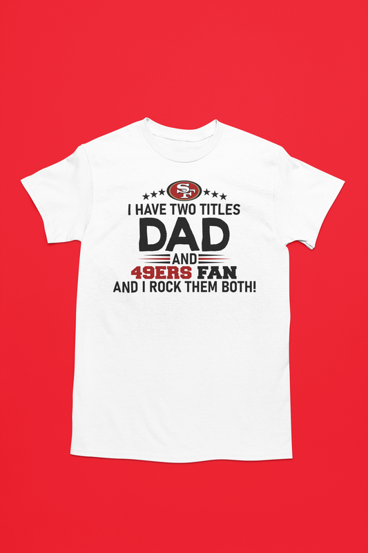 San Francisco 49ers Dad T-Shirt